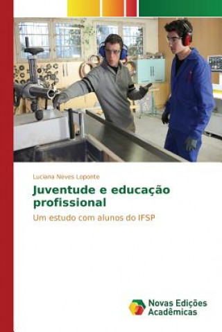 Boek Juventude e educacao profissional NEVES LOPONTE LUCIAN