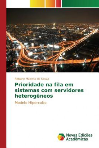 Książka Prioridade na fila em sistemas com servidores heterogeneos M XIMO DE SOUZA REGI