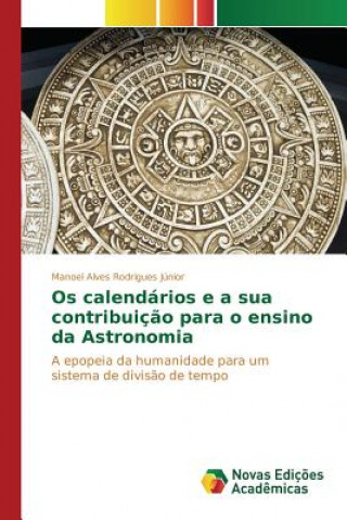 Kniha Os calendarios e a sua contribuicao para o ensino da Astronomia ALVES RODRIGUES J NI