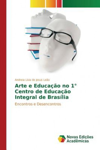 Carte Arte e Educacao no 1 Degrees Centro de Educacao Integral de Brasilia LE O ANDREIA L VIA D