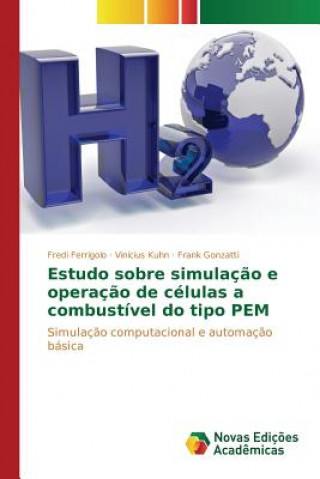 Livre Estudo sobre simulacao e operacao de celulas a combustivel do tipo PEM FERRIGOLO FREDI