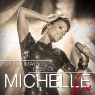 Hanganyagok Die Ultimative Best Of - Live, 2 Audio-CDs Michelle