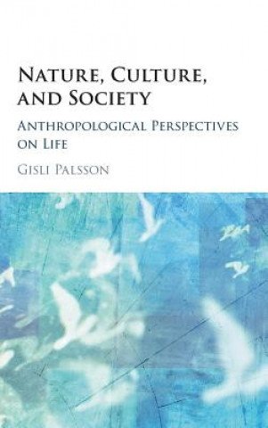Kniha Nature, Culture, and Society Gisli Palsson