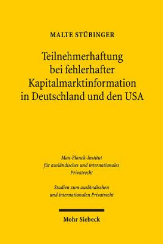 Kniha Teilnehmerhaftung bei fehlerhafter Kapitalmarktinformation in Deutschland und den USA Malte Stübinger