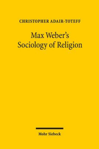 Book Max Weber's Sociology of Religion Christopher Adair-Toteff