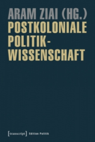 Kniha Postkoloniale Politikwissenschaft Aram Ziai