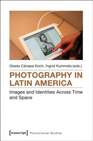 Livre Photography in Latin America Gisela Cánepa Koch