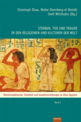 Knjiga Sterben, Tod und Trauer in den Religionen und Kulturen der Welt. Bd.3 Christoph Elsas