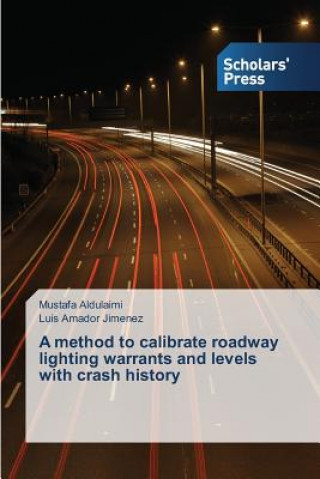 Kniha method to calibrate roadway lighting warrants and levels with crash history Aldulaimi Mustafa