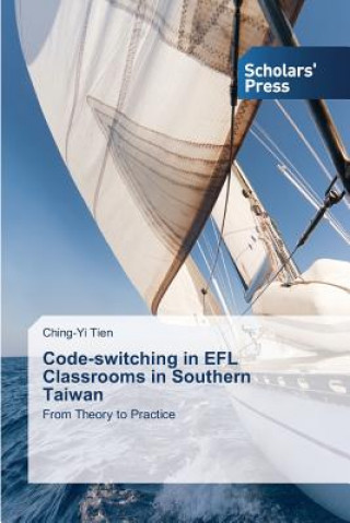 Könyv Code-switching in EFL Classrooms in Southern Taiwan Tien Ching-Yi