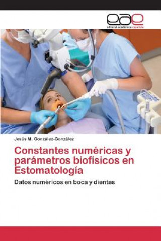 Carte Constantes numericas y parametros biofisicos en Estomatologia Gonzalez-Gonzalez Jesus M