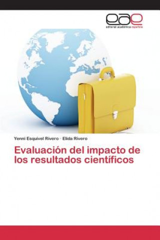 Kniha Evaluacion del impacto de los resultados cientificos Esquivel Rivero Yenni