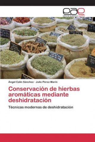 Könyv Conservacion de hierbas aromaticas mediante deshidratacion Calin Sanchez Angel