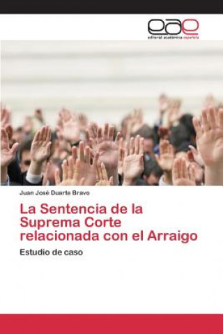 Kniha Sentencia de la Suprema Corte relacionada con el Arraigo Duarte Bravo Juan Jose