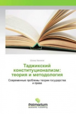 Kniha Tadzhixkij konstitucionalizm: teoriya i metodologiya Shokir Hakimov