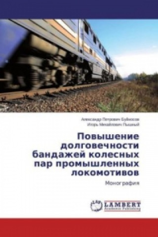 Kniha Povyshenie dolgovechnosti bandazhej kolesnyh par promyshlennyh lokomotivov Alexandr Petrovich Bujnosov
