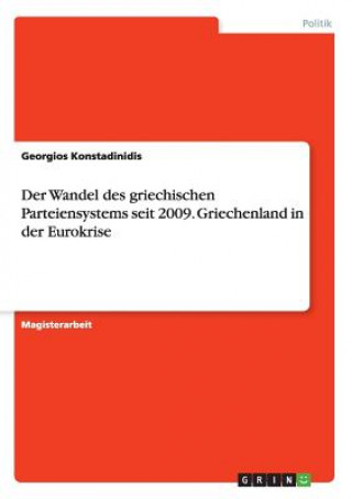 Livre Wandel des griechischen Parteiensystems seit 2009. Griechenland in der Eurokrise Georgios Konstadinidis