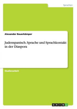 Kniha Judenspanisch. Sprache und Sprachkontakt in der Diaspora Alexander Bauerkämper