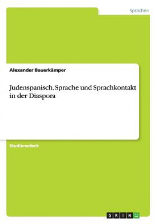 Knjiga Judenspanisch. Sprache und Sprachkontakt in der Diaspora Alexander Bauerkämper