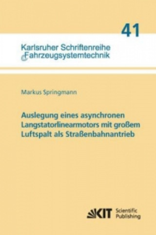 Könyv Auslegung eines asynchronen Langstatorlinearmotors mit großem Luftspalt als Straßenbahnantrieb Markus Springmann