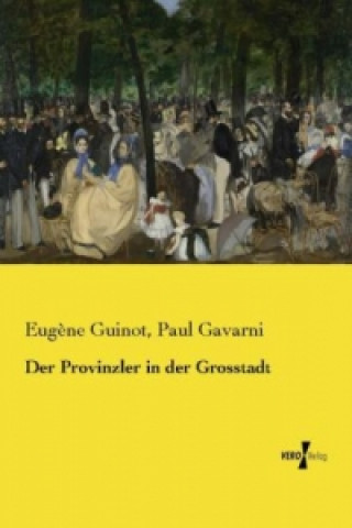 Kniha Der Provinzler in der Grosstadt Eugène Guinot