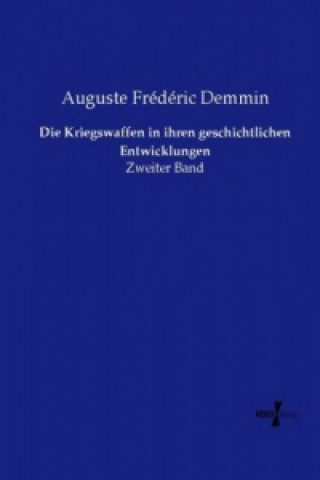 Libro Kriegswaffen in ihren geschichtlichen Entwicklungen Auguste Frédéric Demmin