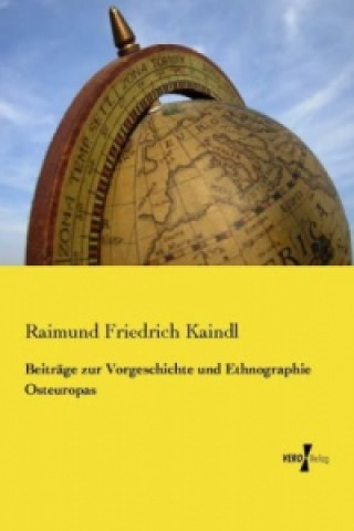 Carte Beiträge zur Vorgeschichte und Ethnographie Osteuropas Raimund Friedrich Kaindl