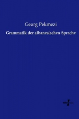 Kniha Grammatik der albanesischen Sprache Georg Pekmezi
