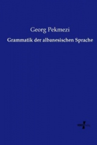 Knjiga Grammatik der albanesischen Sprache Georg Pekmezi