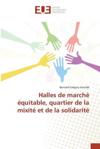 Książka Halles de Marche Equitable, Quartier de la Mixite Et de la Solidarite Aristide-B