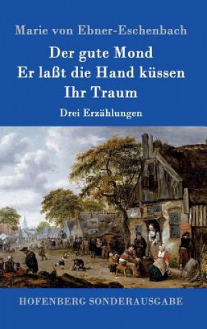 Carte Der gute Mond / Er lasst die Hand kussen / Ihr Traum Marie Von Ebner-Eschenbach