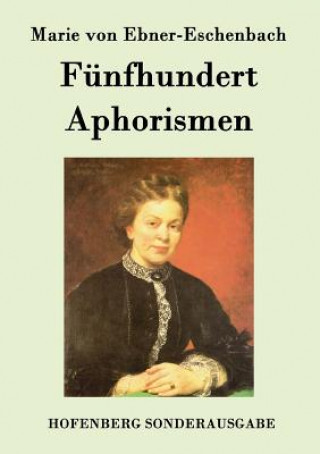 Kniha Funfhundert Aphorismen Marie Von Ebner-Eschenbach