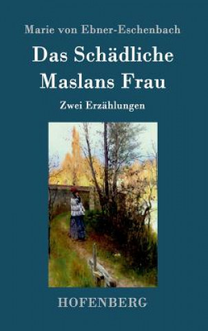 Könyv Schadliche / Maslans Frau Marie Von Ebner-Eschenbach