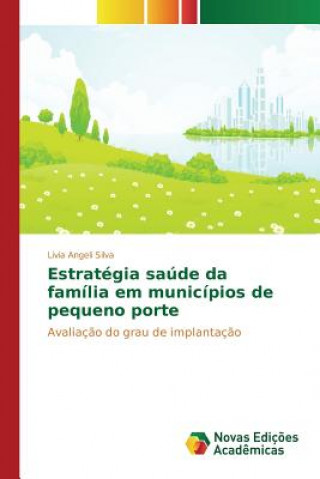 Kniha Estrategia saude da familia em municipios de pequeno porte Angeli Silva Livia