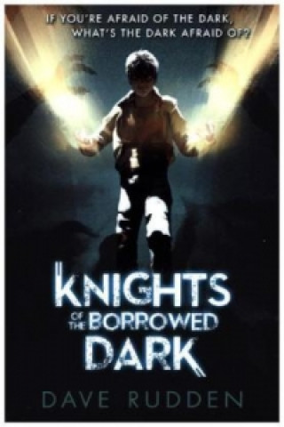 Kniha Knights of the Borrowed Dark (Knights of the Borrowed Dark Book 1) Dave Rudden