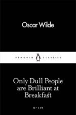 Könyv Only Dull People Are Brilliant at Breakfast Oscar Wilde