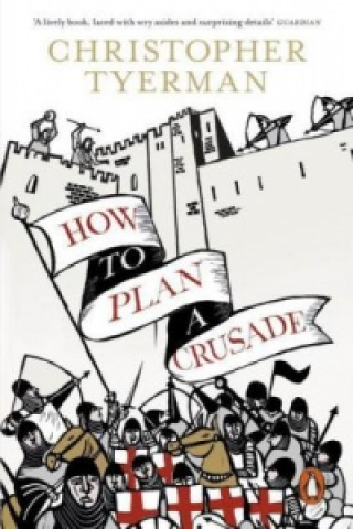 Kniha How to Plan a Crusade Christopher Tyerman