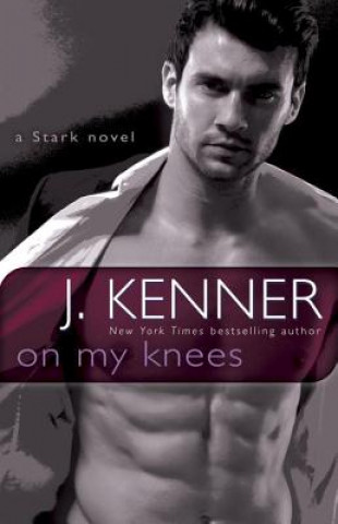 Книга On My Knees J Kenner