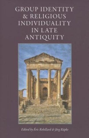 Kniha Group Identity and Religious Individuality in Late Antiquity Eric Rebillard