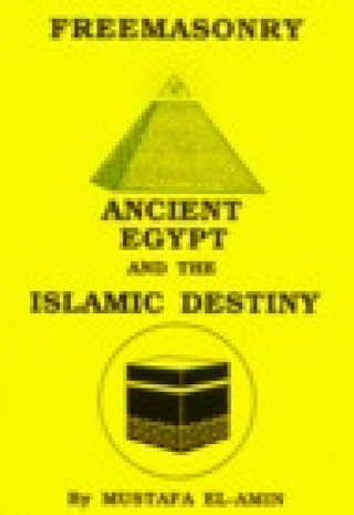 Книга Freemasonry: Ancient Egypt and the Islamic Destiny Mustafa El Amin