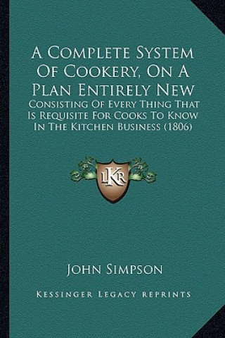 Carte Complete System of Cookery, on a Plan Entirely New John Simpson