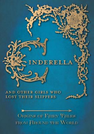 Libro Cinderella - And Other Girls Who Lost Their Slippers (Origins of Fairy Tales from Around the World) Amelia Carruthers