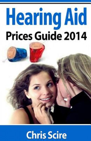 Knjiga Hearing Aid Prices Guide 2014 MR Chris Scire