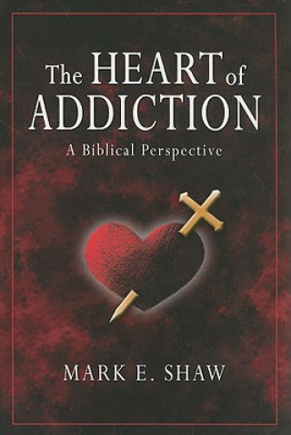 Book Heart of Addiction Mark E Shaw