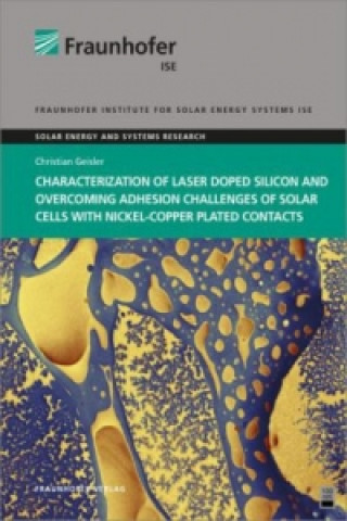 Libro Characterization of Laser Doped Silicon and Overcoming Adhesion Challenges of Solar Cells with Nickel-Copper Plated Contacts. Christian Geisler