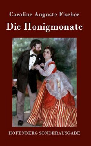 Kniha Die Honigmonate Caroline Auguste Fischer