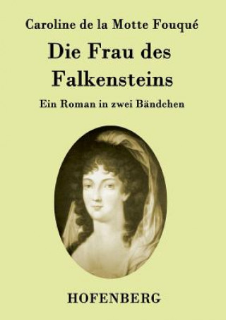 Kniha Frau des Falkensteins Caroline De La Motte Fouque