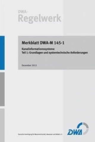 Книга Merkblatt DWA-M 145-1 Kanalinformationssysteme - Teil 1: Grundlagen und systemtechnische Anforderungen 