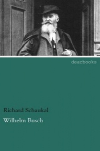 Kniha Wilhelm Busch Richard Schaukal