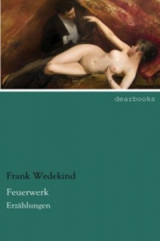 Knjiga Feuerwerk Frank Wedekind